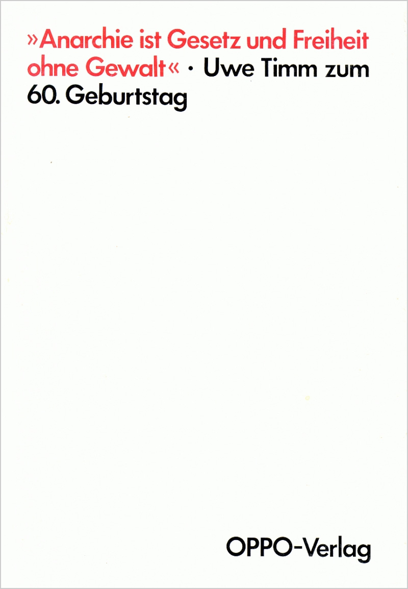„Anarchie ist Gesetz und Freiheit ohne Gewalt“. Uwe Timm zum 60 ...